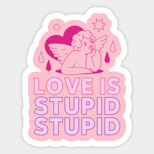 love is stupid stupid cupid Sticker